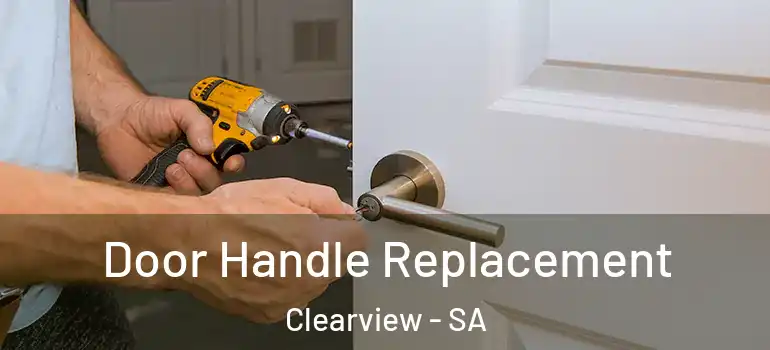 Door Handle Replacement Clearview - SA