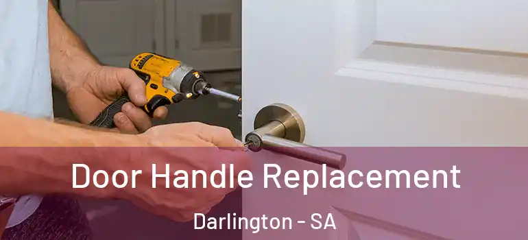Door Handle Replacement Darlington - SA