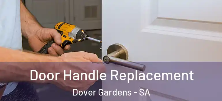 Door Handle Replacement Dover Gardens - SA