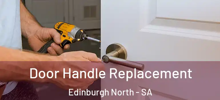 Door Handle Replacement Edinburgh North - SA