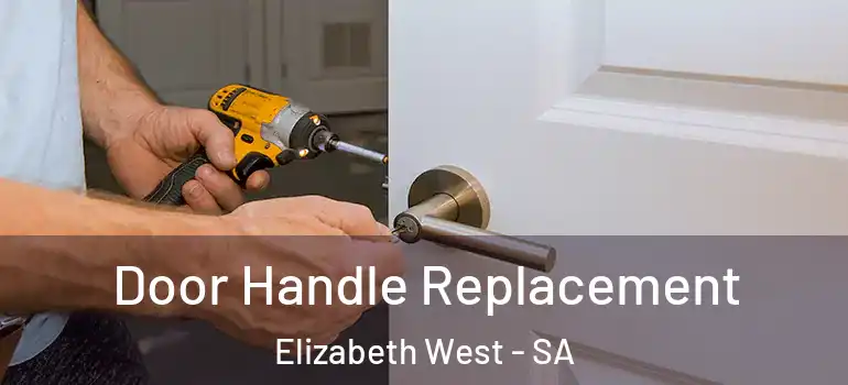 Door Handle Replacement Elizabeth West - SA