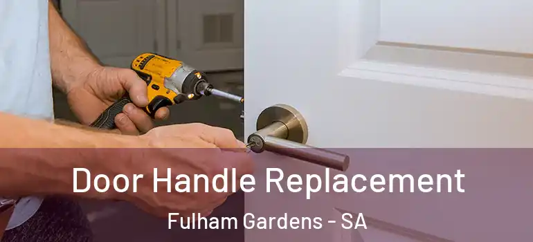 Door Handle Replacement Fulham Gardens - SA