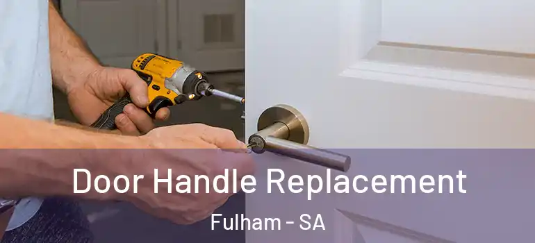 Door Handle Replacement Fulham - SA