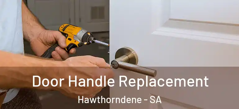 Door Handle Replacement Hawthorndene - SA