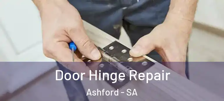 Door Hinge Repair Ashford - SA