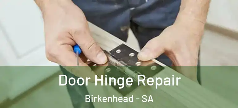 Door Hinge Repair Birkenhead - SA