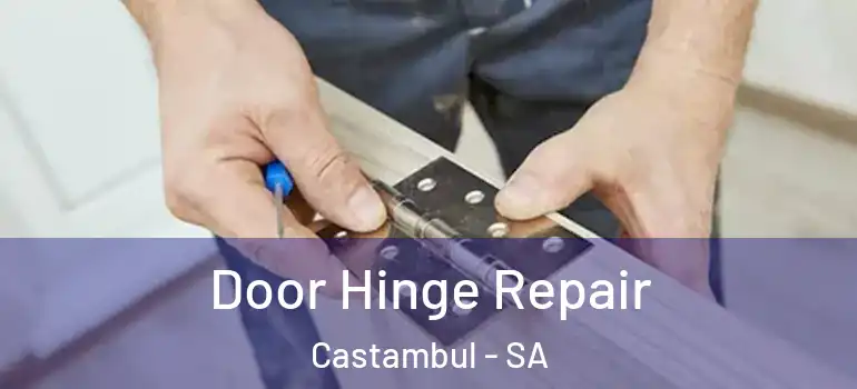 Door Hinge Repair Castambul - SA
