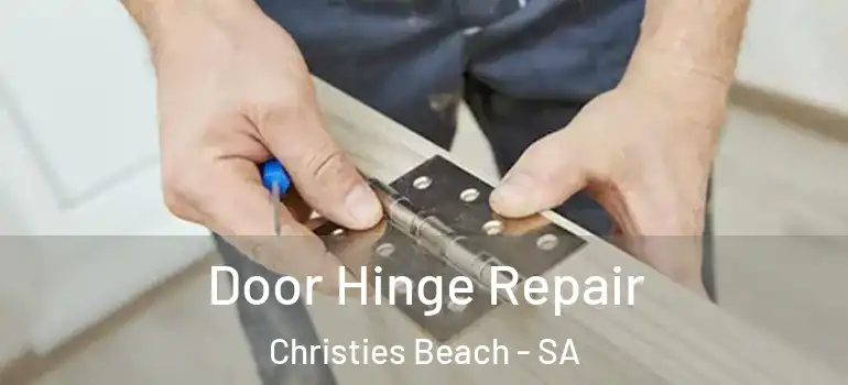 Door Hinge Repair Christies Beach - SA