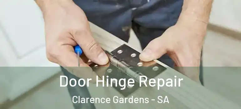 Door Hinge Repair Clarence Gardens - SA