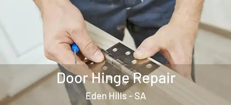 Door Hinge Repair Eden Hills - SA