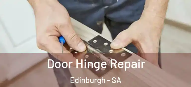Door Hinge Repair Edinburgh - SA