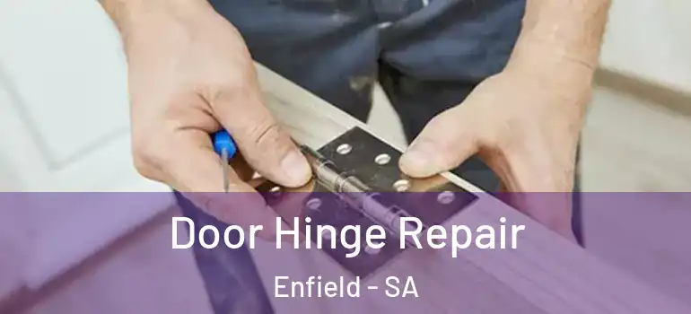 Door Hinge Repair Enfield - SA