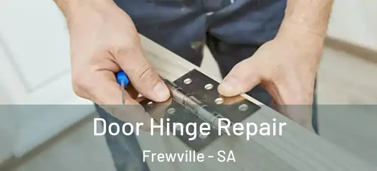 Door Hinge Repair Frewville - SA
