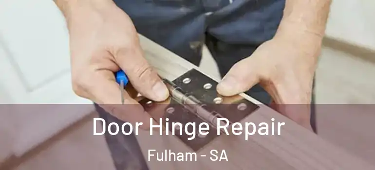 Door Hinge Repair Fulham - SA