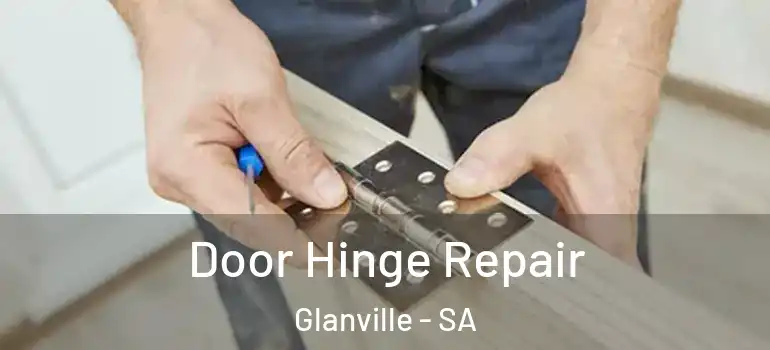Door Hinge Repair Glanville - SA