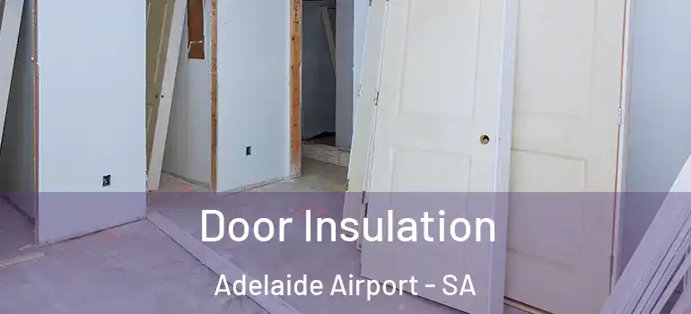 Door Insulation Adelaide Airport - SA
