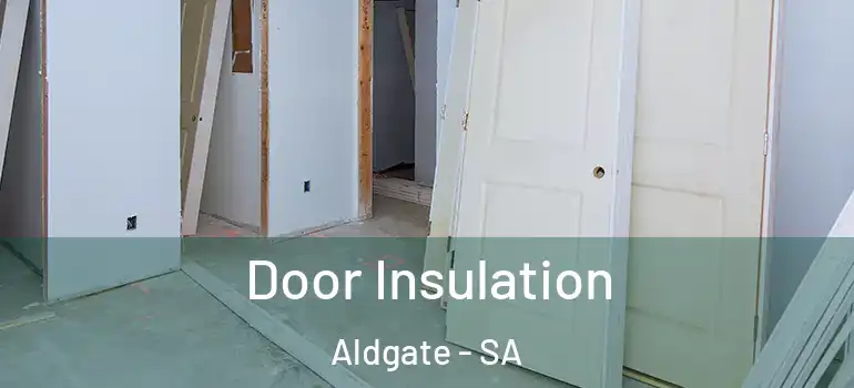 Door Insulation Aldgate - SA