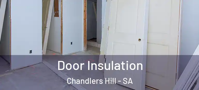 Door Insulation Chandlers Hill - SA