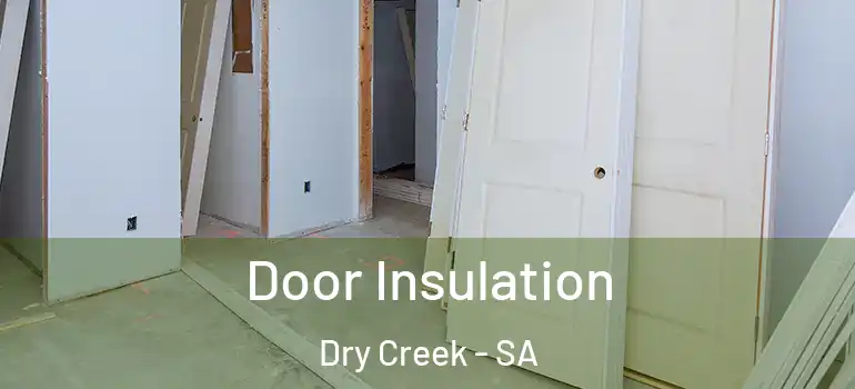 Door Insulation Dry Creek - SA