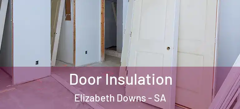 Door Insulation Elizabeth Downs - SA