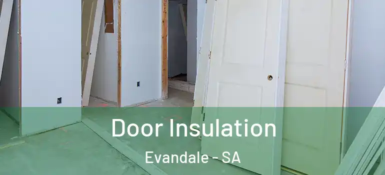 Door Insulation Evandale - SA