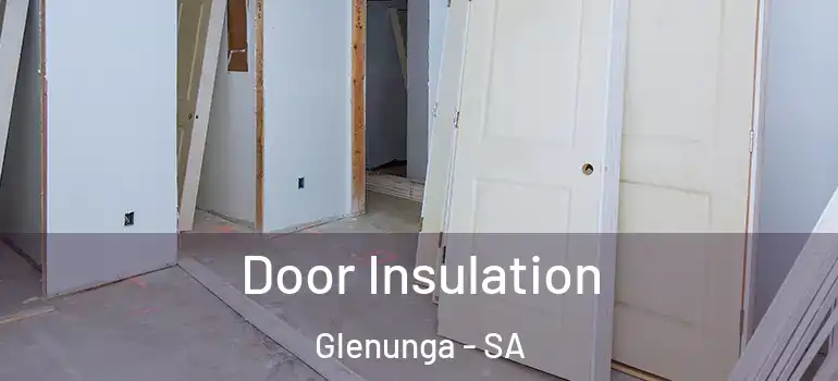 Door Insulation Glenunga - SA