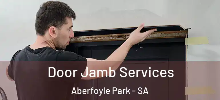 Door Jamb Services Aberfoyle Park - SA