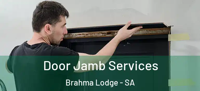 Door Jamb Services Brahma Lodge - SA