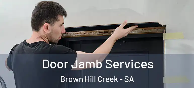 Door Jamb Services Brown Hill Creek - SA