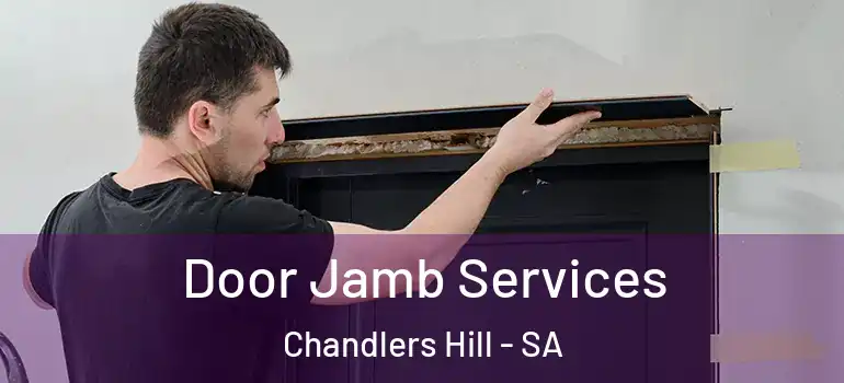 Door Jamb Services Chandlers Hill - SA