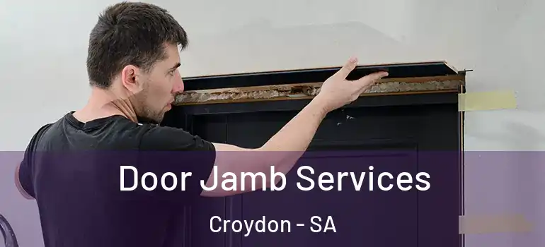 Door Jamb Services Croydon - SA