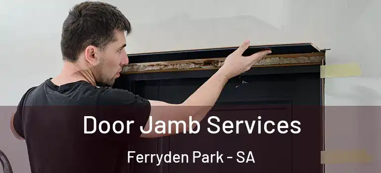 Door Jamb Services Ferryden Park - SA