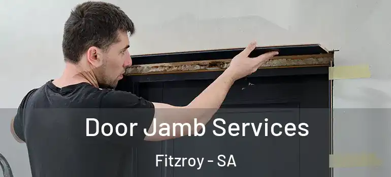 Door Jamb Services Fitzroy - SA