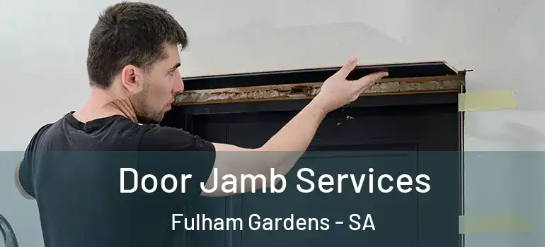 Door Jamb Services Fulham Gardens - SA
