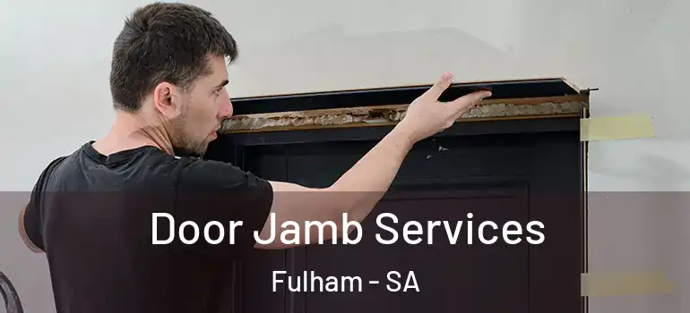 Door Jamb Services Fulham - SA