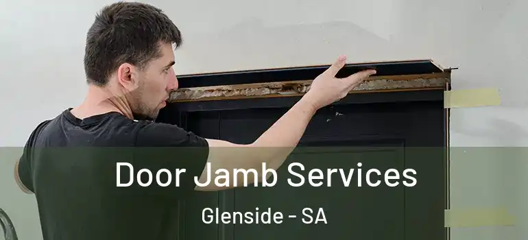 Door Jamb Services Glenside - SA