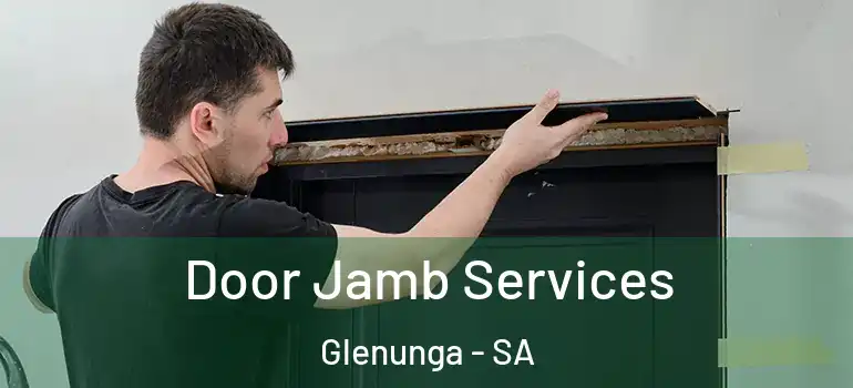 Door Jamb Services Glenunga - SA