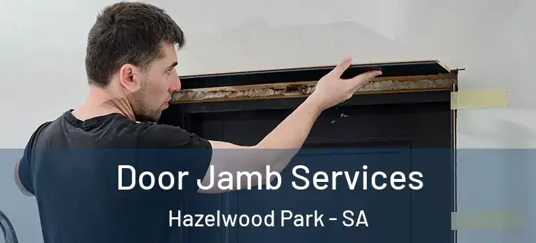 Door Jamb Services Hazelwood Park - SA