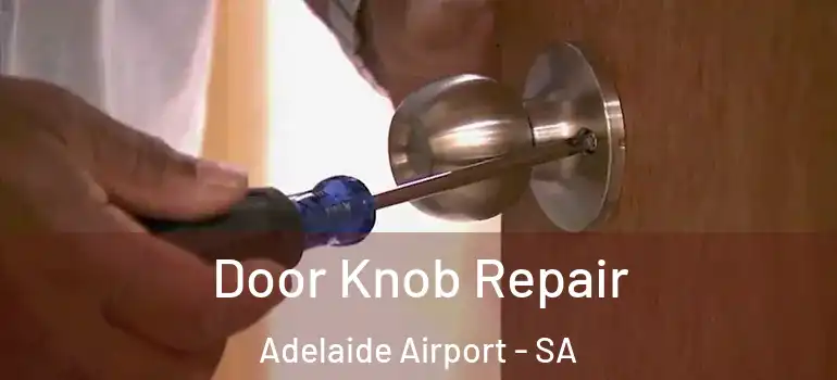 Door Knob Repair Adelaide Airport - SA