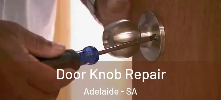 Door Knob Repair Adelaide - SA