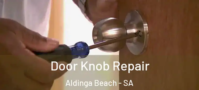 Door Knob Repair Aldinga Beach - SA