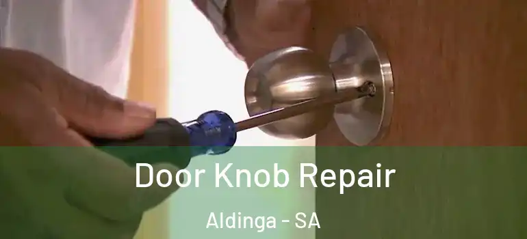 Door Knob Repair Aldinga - SA