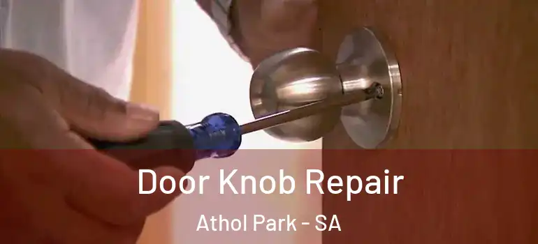 Door Knob Repair Athol Park - SA