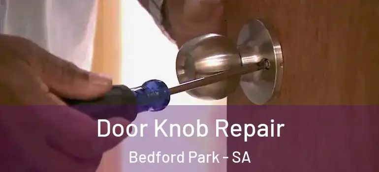 Door Knob Repair Bedford Park - SA