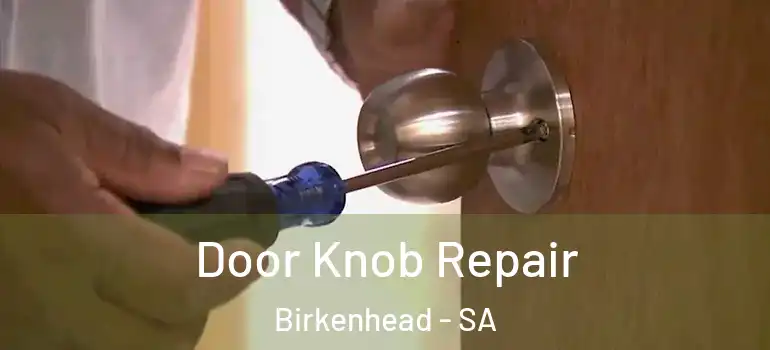 Door Knob Repair Birkenhead - SA