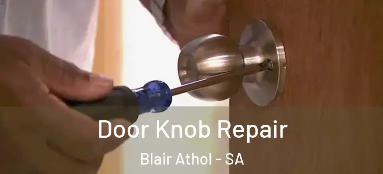 Door Knob Repair Blair Athol - SA