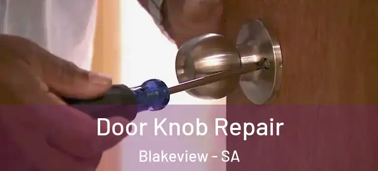 Door Knob Repair Blakeview - SA