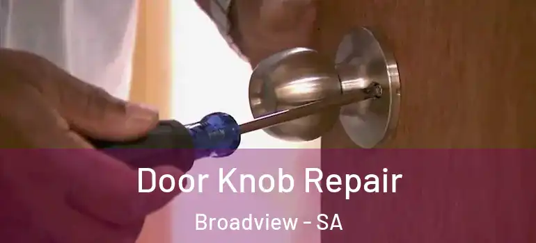 Door Knob Repair Broadview - SA