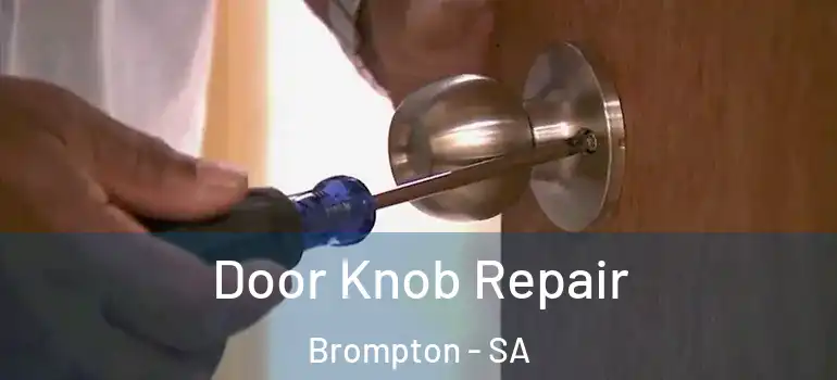 Door Knob Repair Brompton - SA