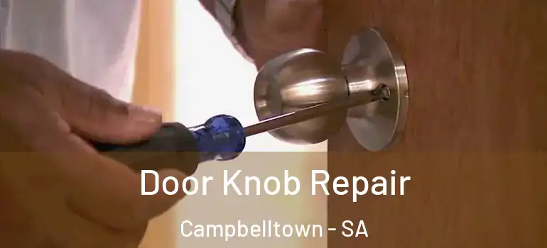 Door Knob Repair Campbelltown - SA
